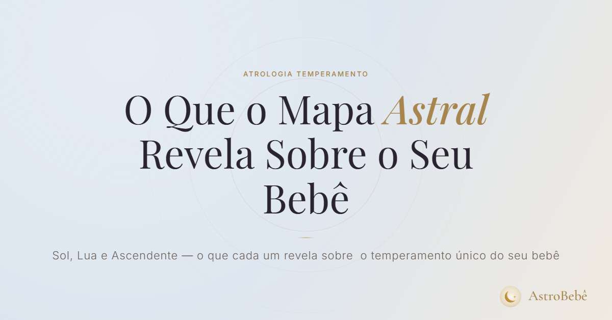 o que o mapa astral revela sobre o bebê — sol lua e ascendente