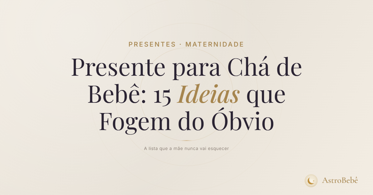 presente para chá de bebê diferente — 15 ideias criativas que fogem do óbvio