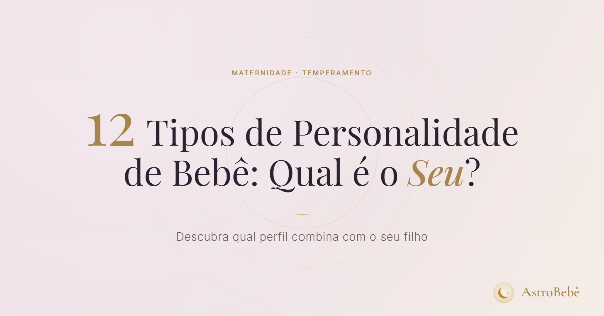 12 tipos de personalidade de bebê — qual é o perfil do seu filho