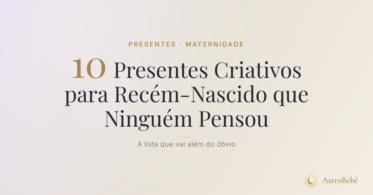 10 presentes criativos para recém nascido que ninguém pensou